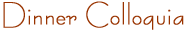Dinner Colloquia